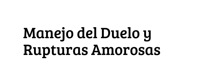 Manejo del Duelo y Rupturas Amorosas